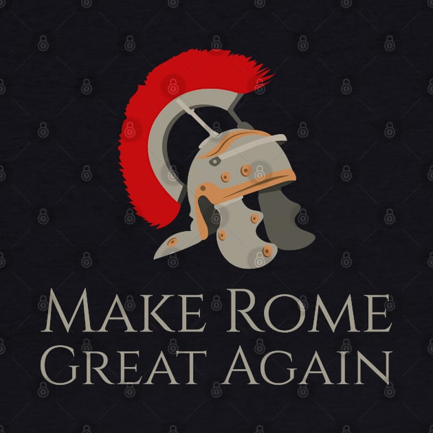 Make Rome Great Again - SPQR Ancient Roman Legion Helmet by Styr Designs